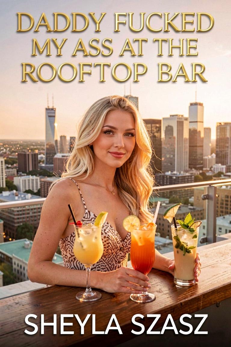 Daddy Fucked My Ass At The Rooftop Bar