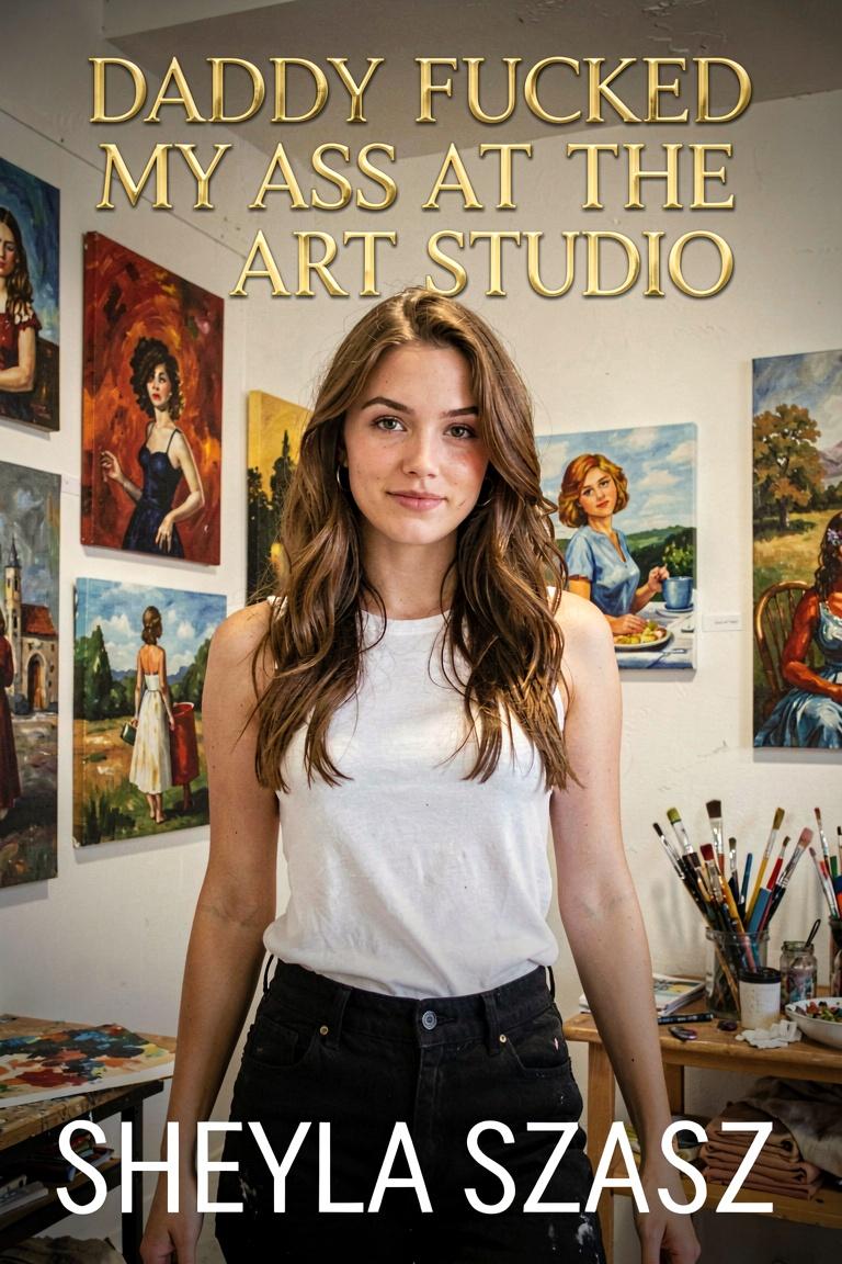 Daddy Fucked My Ass At The Art Studio