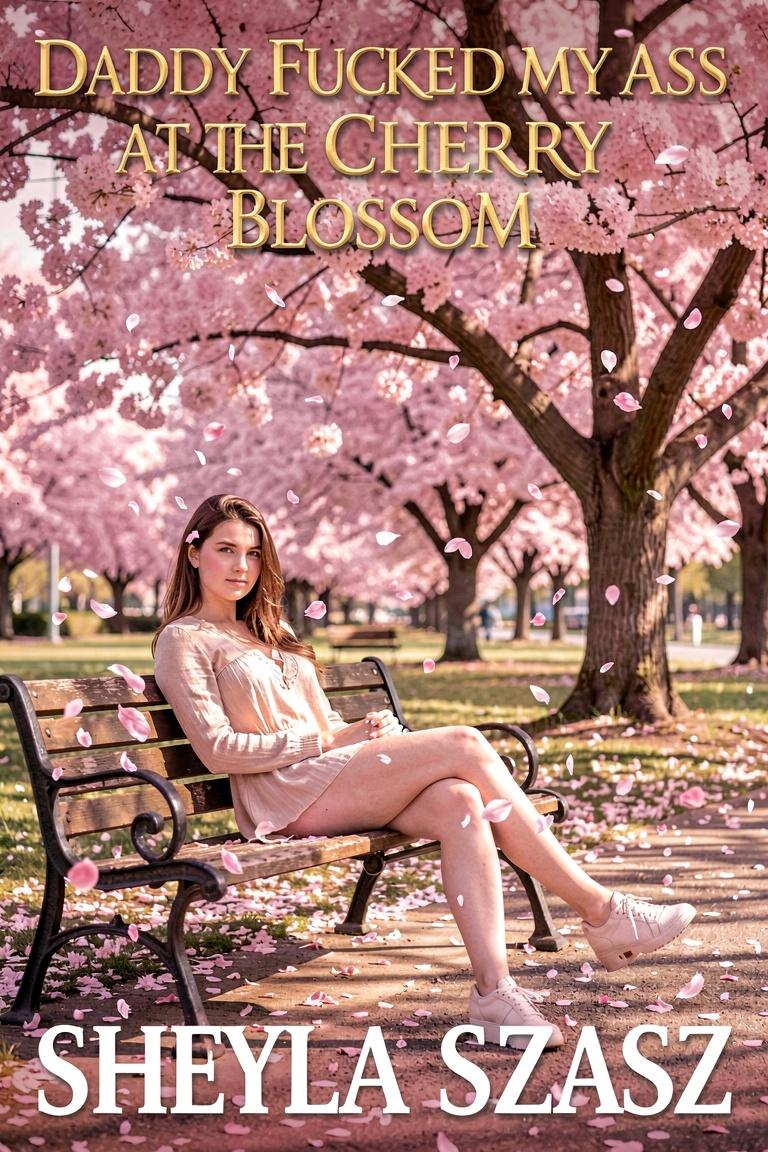 Daddy Fucked My Ass At The Cherry Blossom Festival